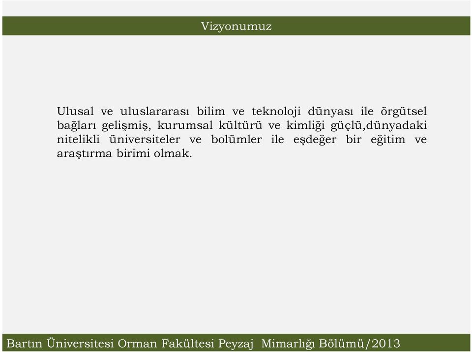 ve kimliği güçlü,dünyadaki nitelikli üniversiteler ve