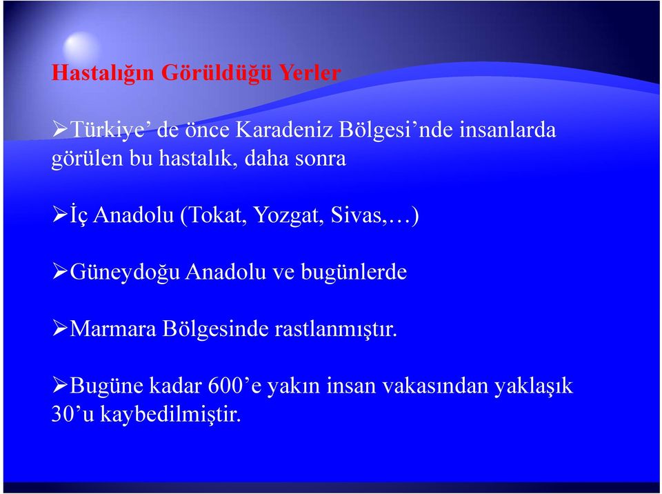 Sivas, ) Güneydoğu Anadolu ve bugünlerde Marmara Bölgesinde