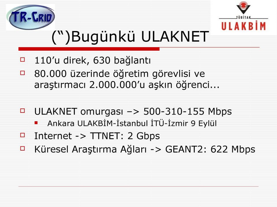 .. ULAKNET omurgası > 500-310-155 Mbps Ankara ULAKBİM-İstanbul