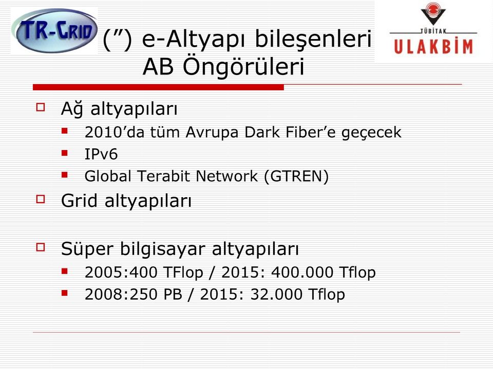 Network (GTREN) Grid altyapıları Süper bilgisayar altyapıları