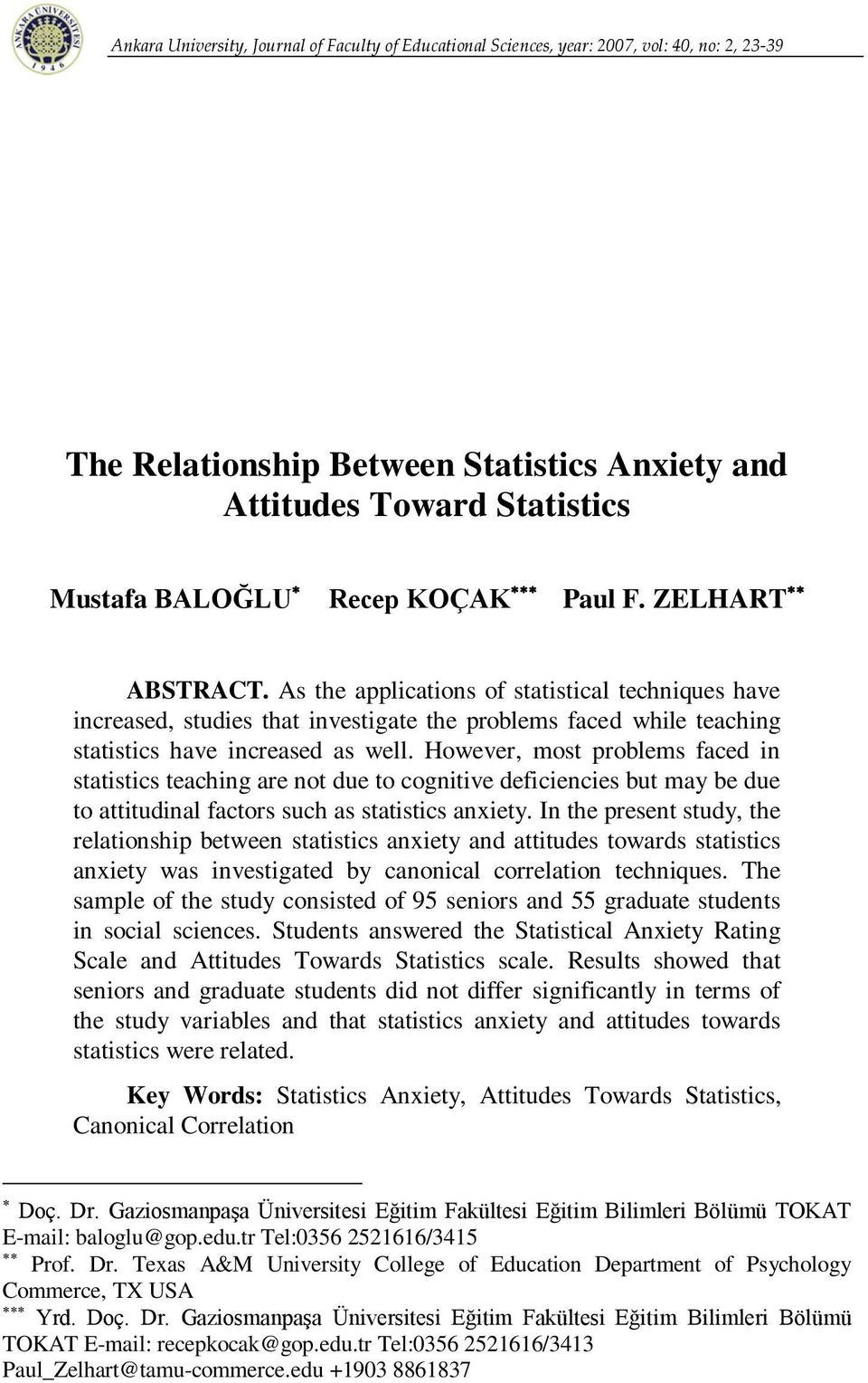 However, most problems faced in statistics teaching are not due to cognitive deficiencies but may be due to attitudinal factors such as statistics anxiety.