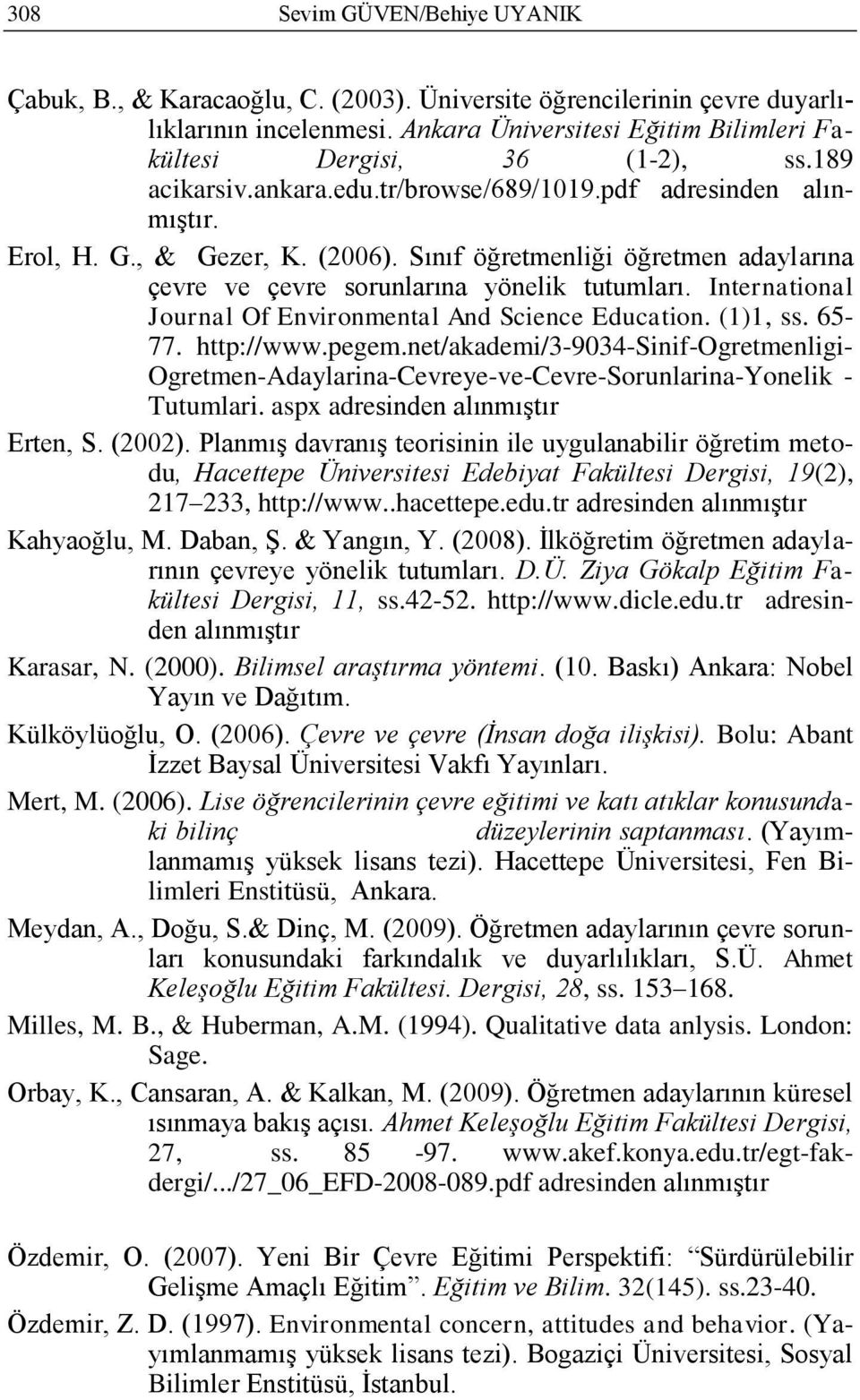 International Journal Of Environmental And Science Education. (1)1, ss. 65-77. http://www.pegem.