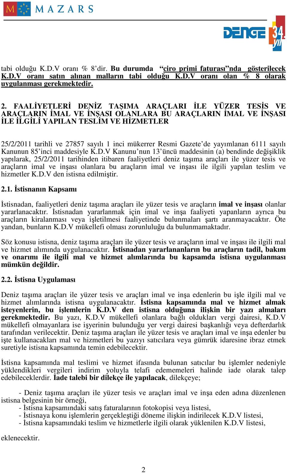 mükerrer Resmi Gazete de yayımlanan 6111 sayılı Kanunun 85 inci maddesiyle K.D.