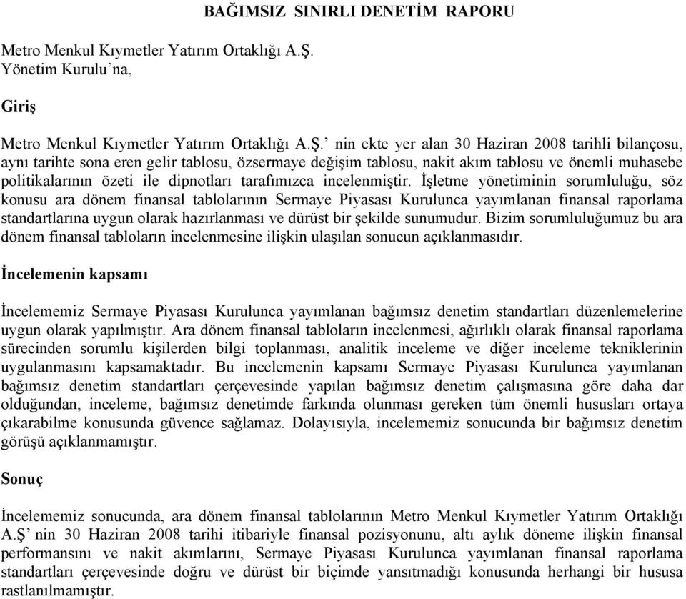 önemli muhasebe politikalarının özeti ile dipnotları tarafımızca incelenmiştir.