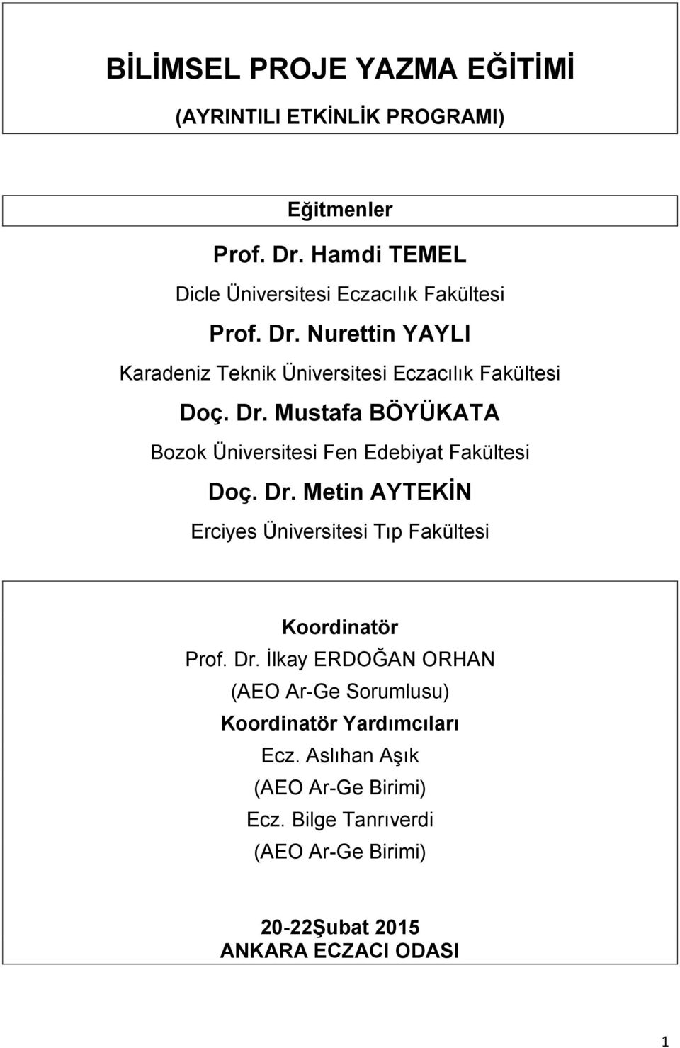 Dr. Metin AYTEKĠN Erciyes Üniversitesi Tıp Fakültesi Koordinatör Prof. Dr.