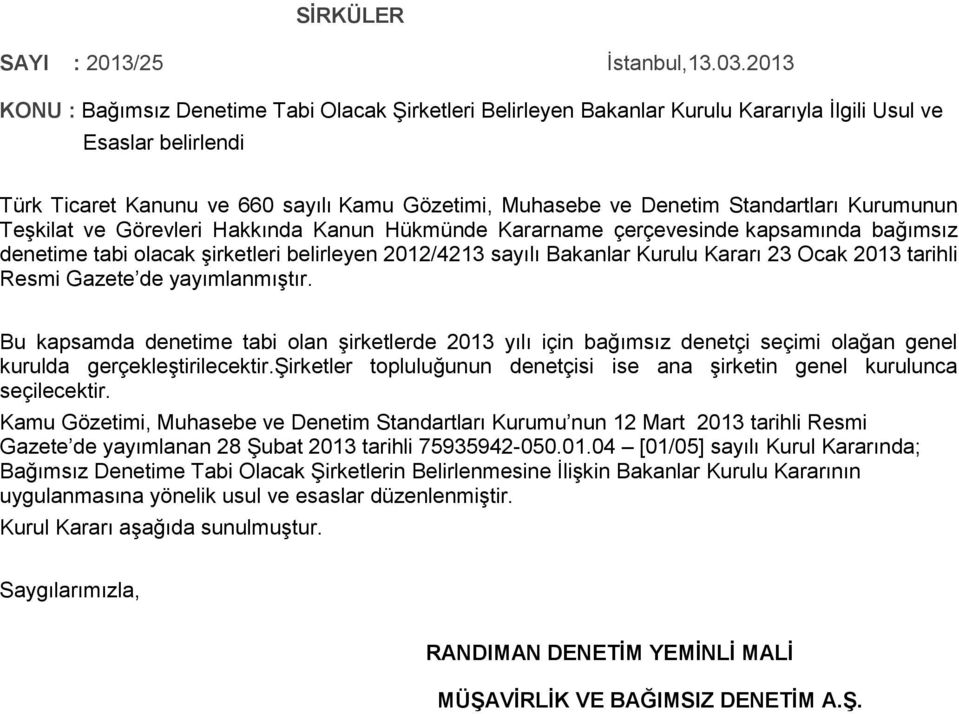 Standartları Kurumunun Teşkilat ve Görevleri Hakkında Kanun Hükmünde Kararname çerçevesinde kapsamında bağımsız denetime tabi olacak şirketleri belirleyen 2012/4213 sayılı Bakanlar Kurulu Kararı 23