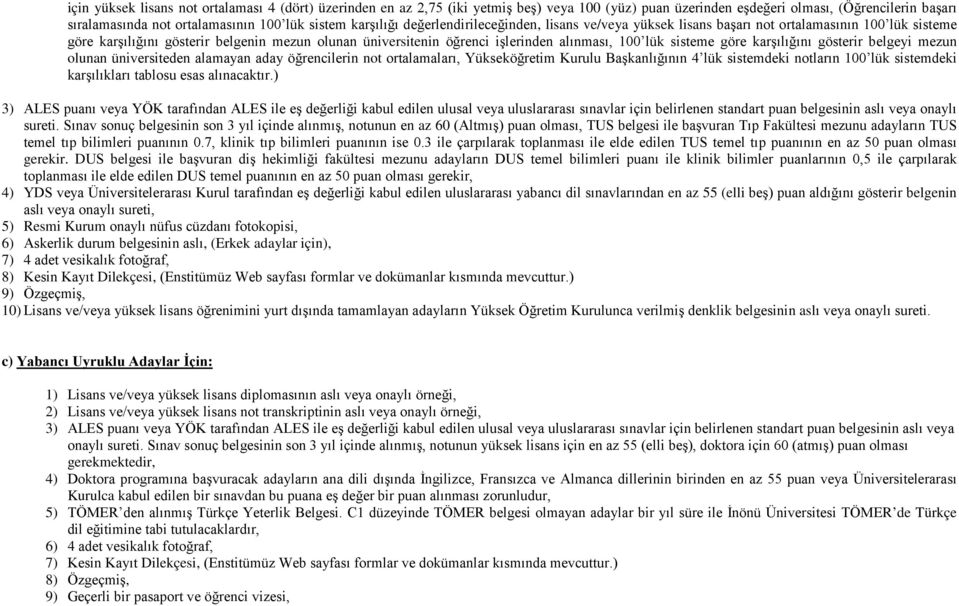 lük sisteme göre karşılığını gösterir belgeyi mezun olunan üniversiteden alamayan aday öğrencilerin not ortalamaları, Yükseköğretim Kurulu Başkanlığının 4 lük sistemdeki notların 100 lük sistemdeki