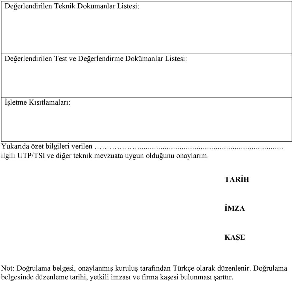 .. ilgili UTP/TSI ve diğer teknik mevzuata uygun olduğunu onaylarım.