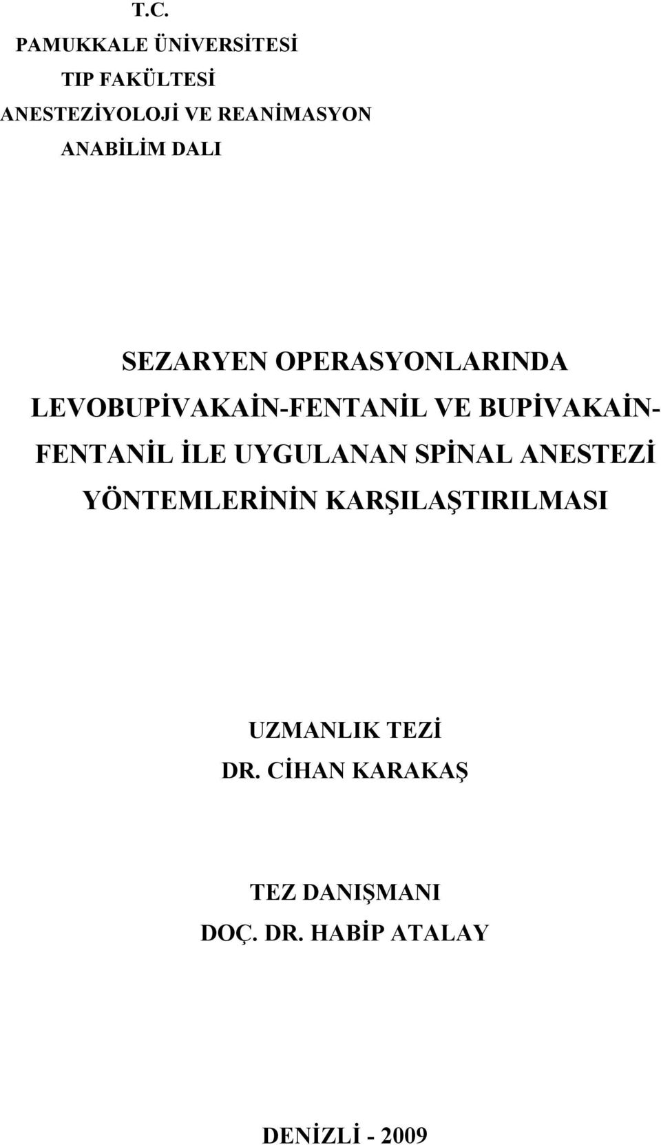 BUPİVAKAİN- FENTANİL İLE UYGULANAN SPİNAL ANESTEZİ YÖNTEMLERİNİN