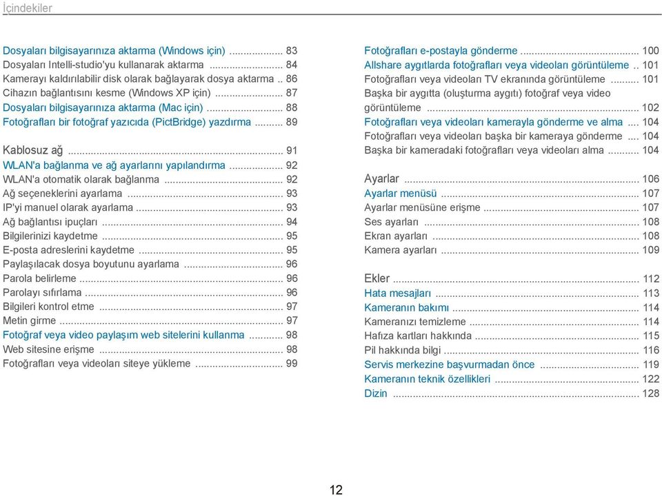 .. 91 WLAN'a bağlanma ve ağ ayarlarını yapılandırma... 92 WLAN'a otomatik olarak bağlanma... 92 Ağ seçeneklerini ayarlama... 93 IP'yi manuel olarak ayarlama... 93 Ağ bağlantısı ipuçları.