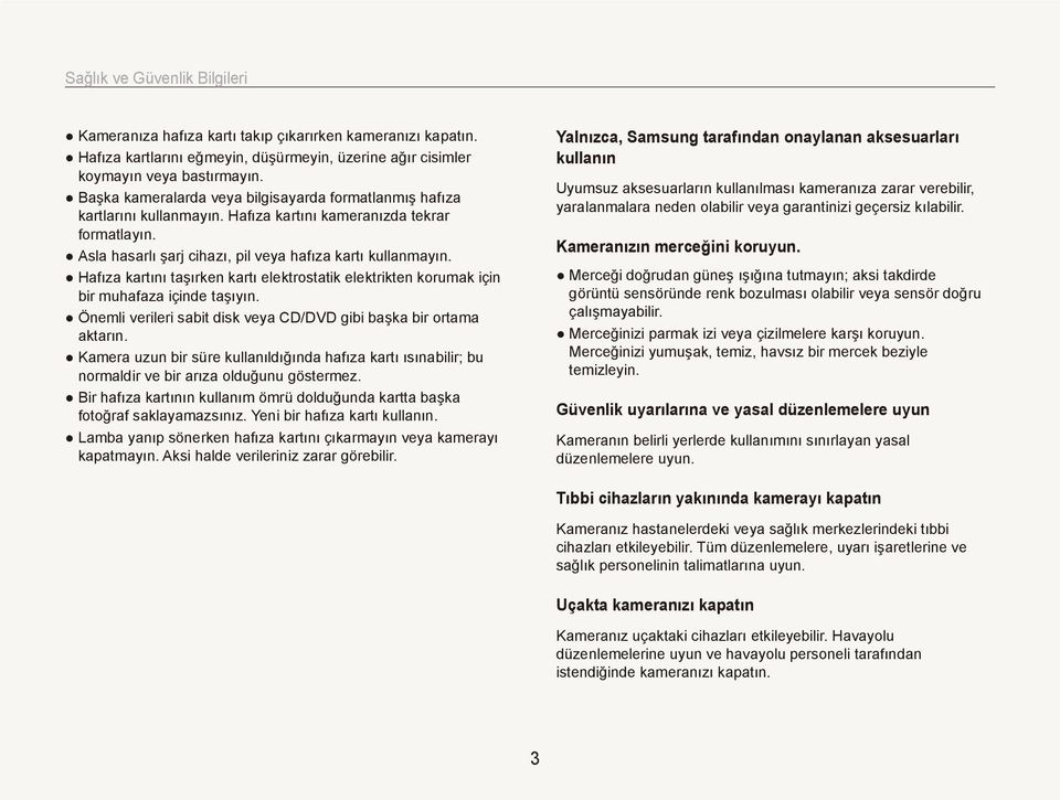 Hafıza kartını taşırken kartı elektrostatik elektrikten korumak için bir muhafaza içinde taşıyın. Önemli verileri sabit disk veya CD/DVD gibi başka bir ortama aktarın.