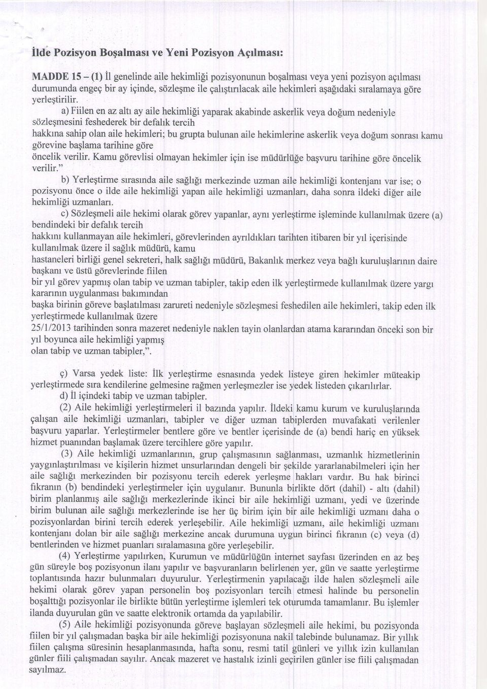 a) Flen en az altl ay ale hekmll yaparakakabndeaskerlkveyadolum nedenyl,e sczlegmesn feshederek br defahkterch hakkrnasahpolanale hekmler;bu gruptabulunanale hekmlerneaskerlkveyadosurnsonraslkamu