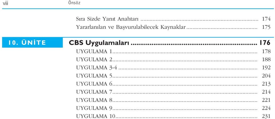 ÜN TE CBS Uygulamalar... 176 UYGULAMA 1... 178 UYGULAMA 2.