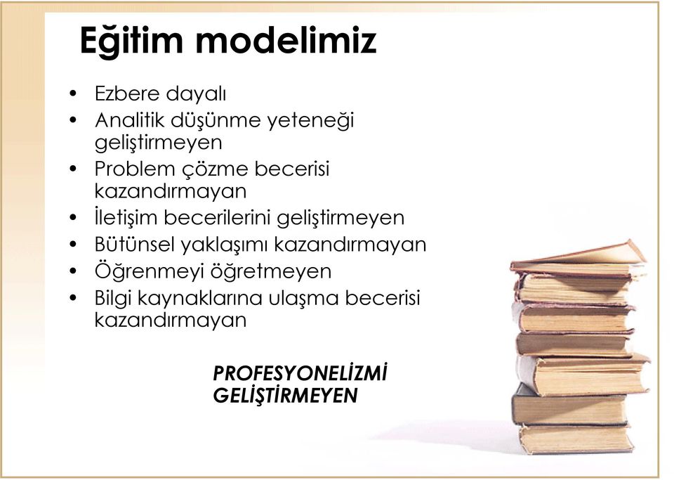 becerilerini gelitirmeyen Bütünsel yaklam kazandrmayan Örenmeyi