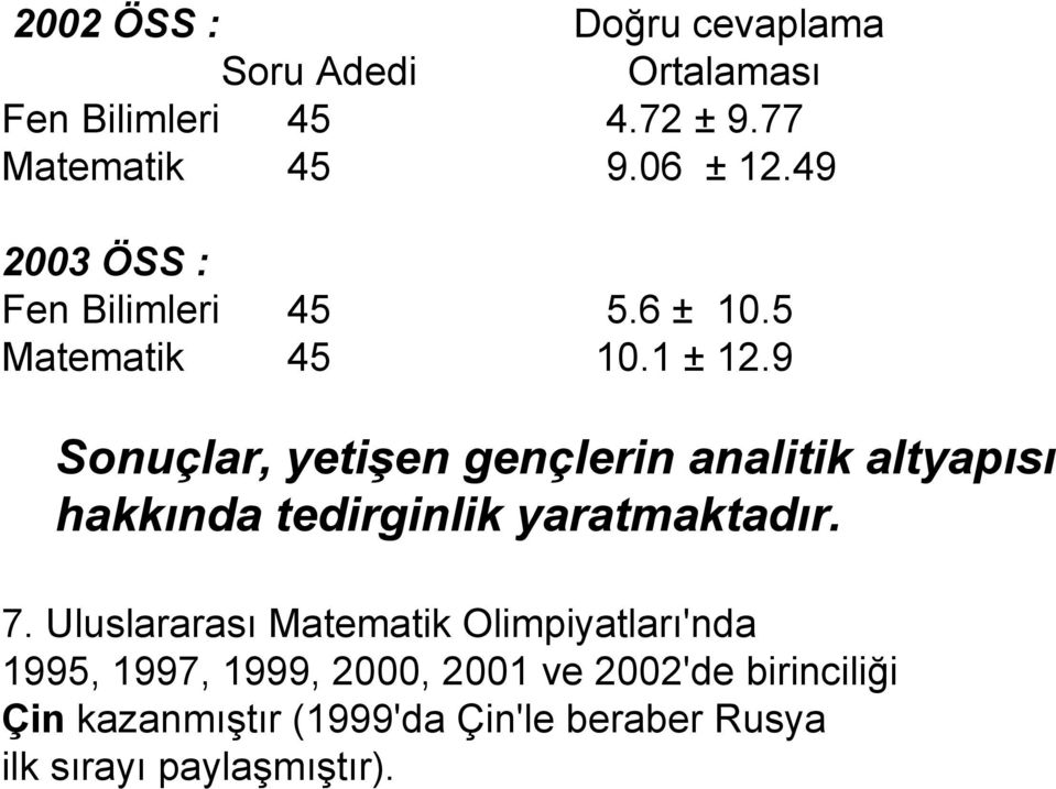 9 Sonuçlar, yetien gençlerin analitik altyaps hakknda tedirginlik yaratmaktadr. 7.