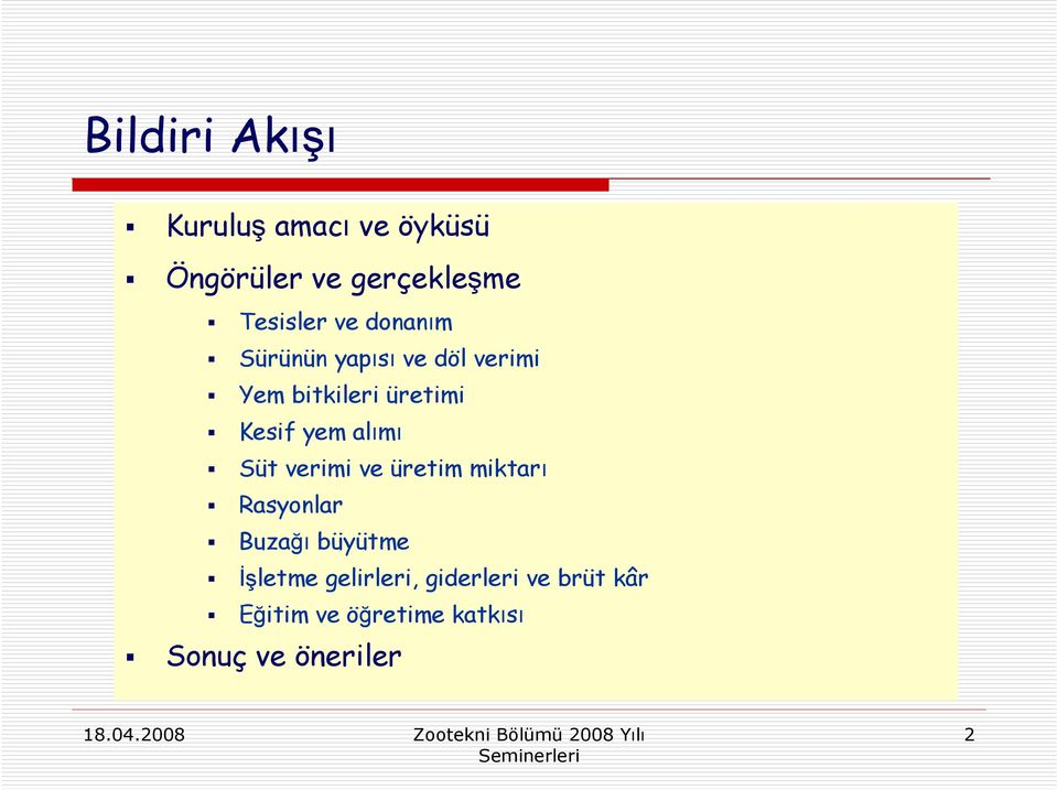 alımı Süt verimi ve üretim miktarı Rasyonlar Buzağı büyütme İşletme