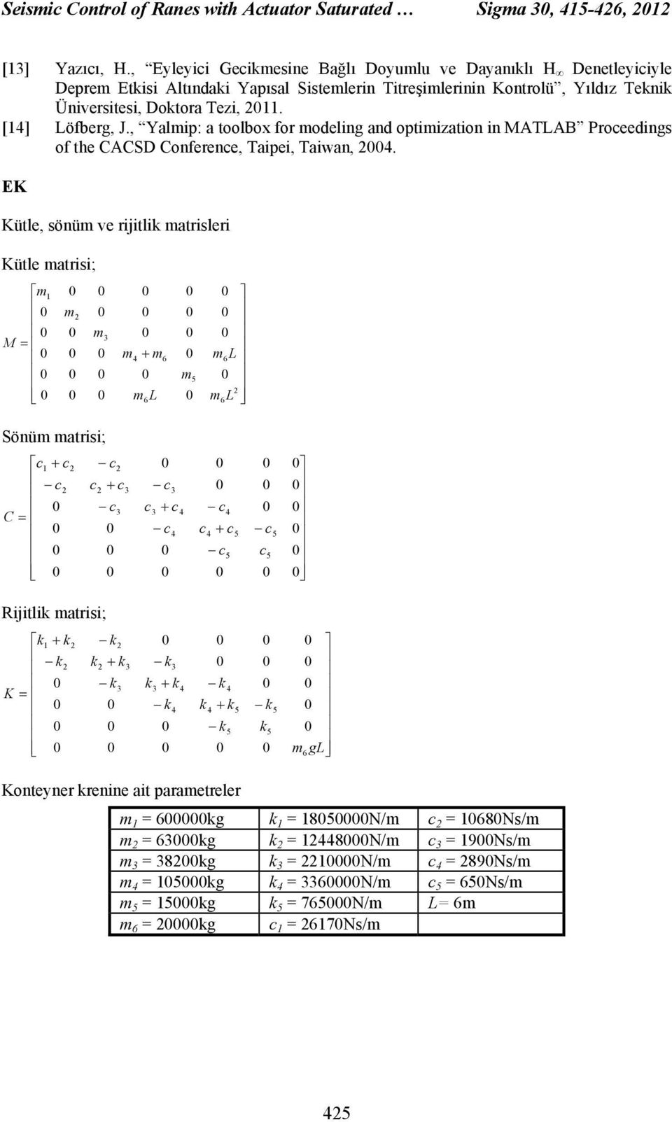 Üniversitesi, otora ei,. [ Löfberg, J., Yalip: a toolbo for odeling and optiiation in ML roeedings of the S onferene, aipei, aian,.