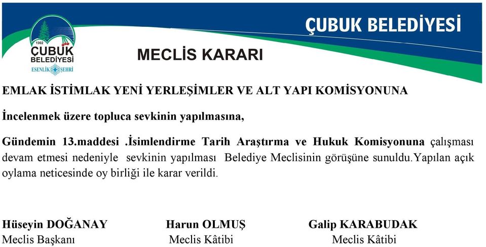 İsimlendirme Tarih Araştırma ve Hukuk Komisyonuna çalışması devam etmesi nedeniyle sevkinin yapılması