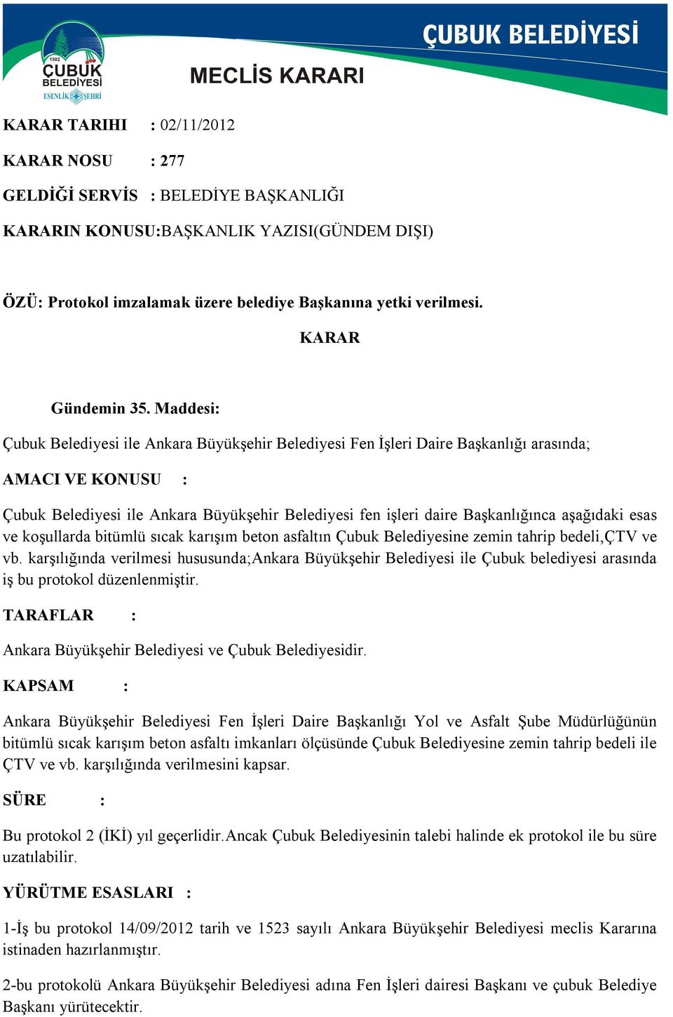 aşağıdaki esas ve koşullarda bitümlü sıcak karışım beton asfaltın Çubuk Belediyesine zemin tahrip bedeli,çtv ve vb.