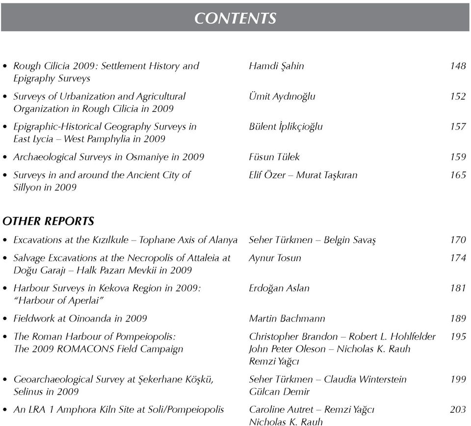 of Elif Özer Murat Taşkıran 165 Sillyon in 2009 OTHER REPORTS Excavations at the Kızılkule Tophane Axis of Alanya Seher Türkmen Belgin Savaş 170 Salvage Excavations at the Necropolis of Attaleia at
