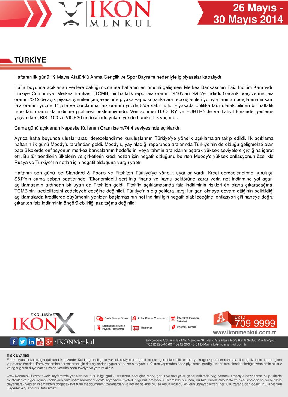 Türkiye Cumhuriyet Merkez Bankası (TCMB) bir haftalık repo faiz oranını %10'dan %9.5'e indirdi.