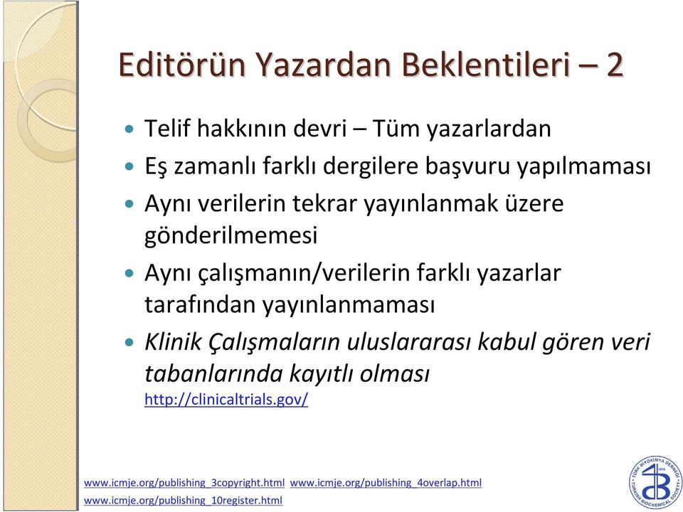 tarafından yayınlanmaması Klinik Çalışmaların uluslararası kabul gören veri tabanlarında kayıtlı olması