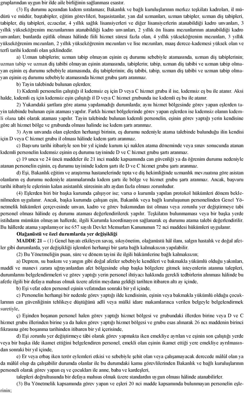 tabipler, uzman diş tabipleri, tabipler, diş tabipleri, eczacılar, 4 yıllık sağlık lisansiyerleri ve diğer lisansiyerlerin atanabildiği kadro unvanları, 3 yıllık yükseköğrenim mezunlarının