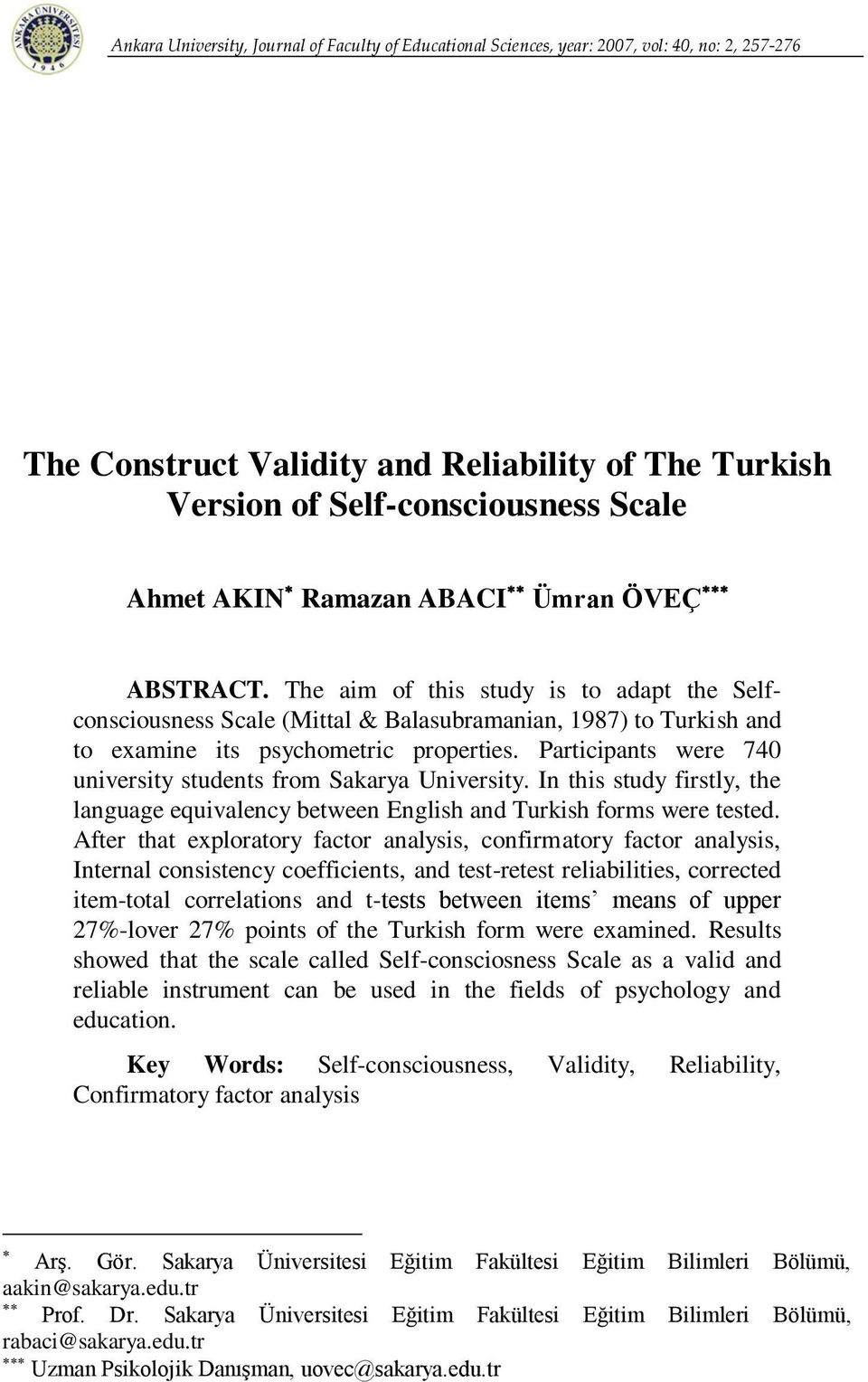 Participants were 740 university students from Sakarya University. In this study firstly, the language equivalency between English and Turkish forms were tested.