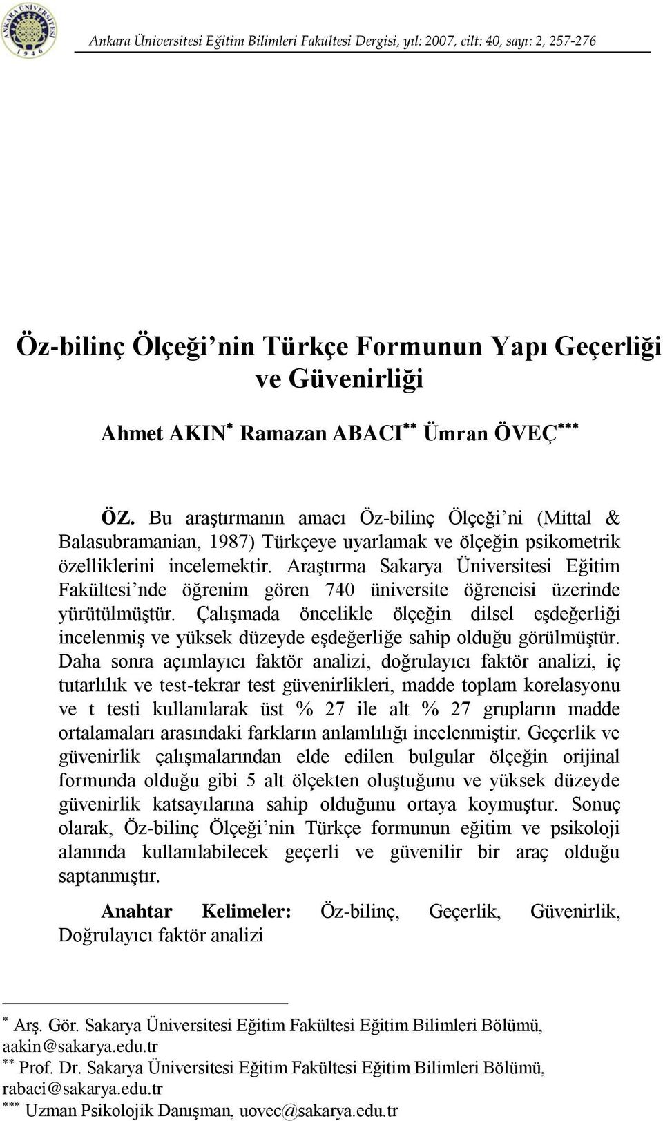 Araştırma Sakarya Üniversitesi Eğitim Fakültesi nde öğrenim gören 740 üniversite öğrencisi üzerinde yürütülmüştür.