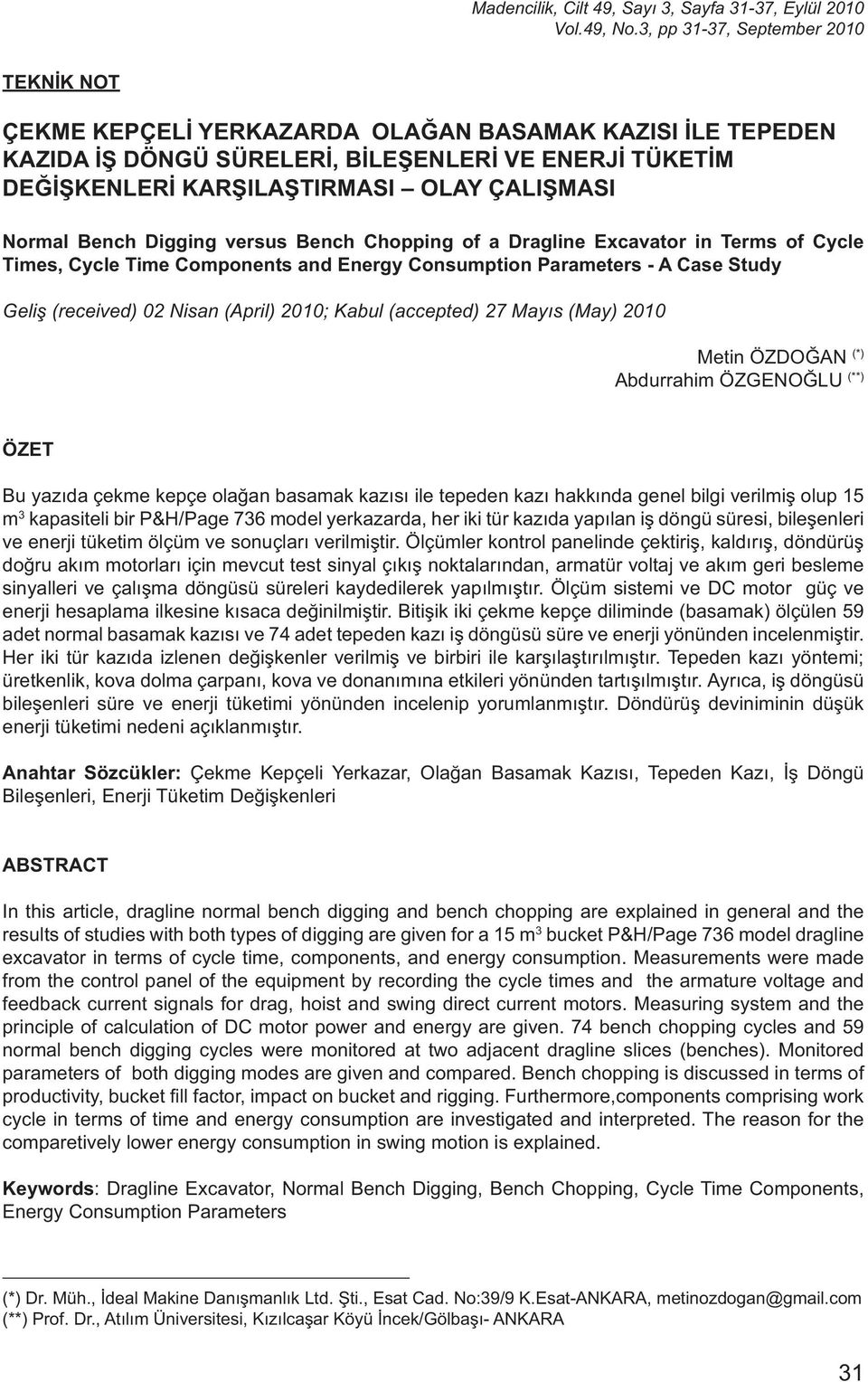 Normal Bench Digging versus Bench Chopping of a Dragline Excavator in Terms of Cycle Times, Cycle Time Components and Energy Consumption Parameters - A Case Study Geliş (received) 02 Nisan (April)