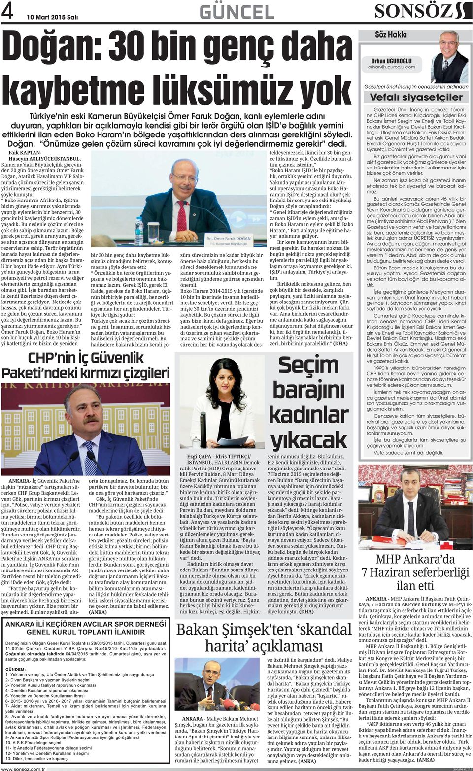 Boko Haram ın bölgede yaşattıklarından ders alınması gerektiğini söyledi. Doğan, Önümüze gelen çözüm süreci kavramını çok iyi değerlendirmemiz gerekir dedi.