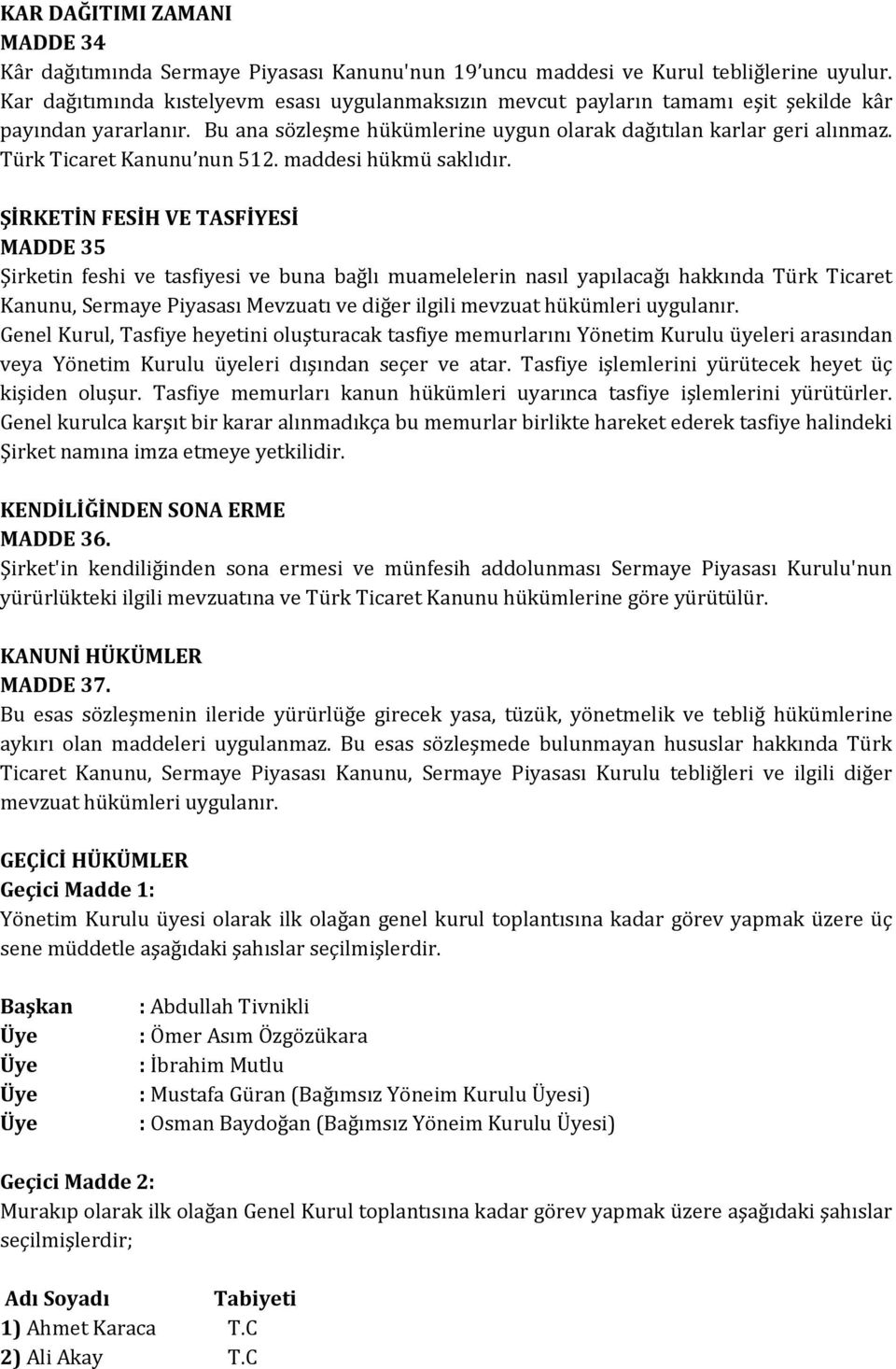 Türk Ticaret Kanunu nun 512. maddesi hükmü saklıdır.