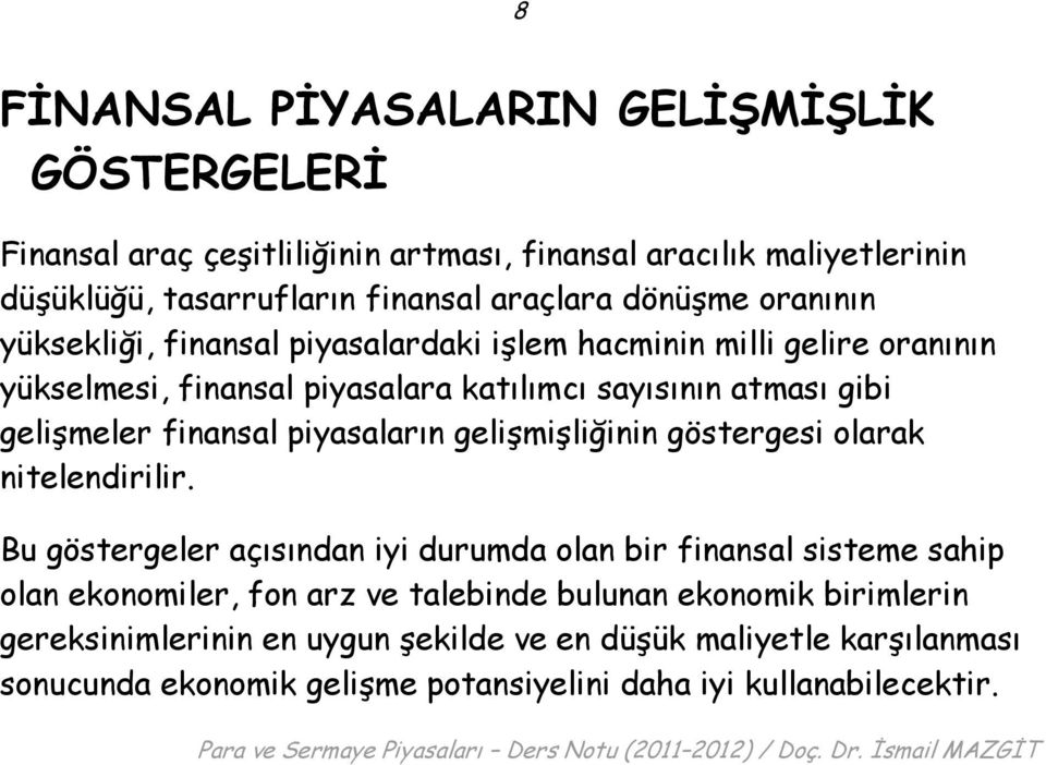 finansal piyasaların gelişmişliğinin göstergesi olarak nitelendirilir.