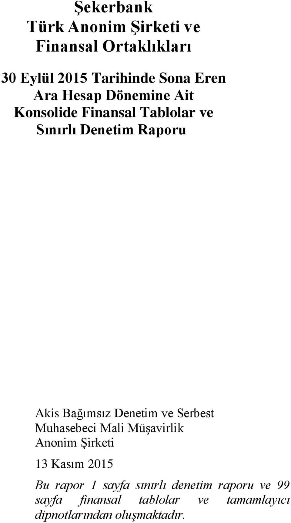 Denetim ve Serbest Muhasebeci Mali MüĢavirlik Anonim ġirketi 13 Kasım 2015 Bu rapor 1 sayfa