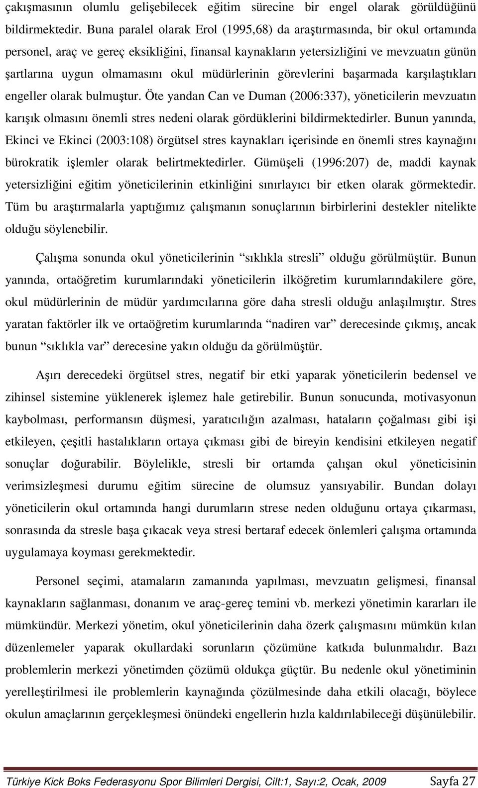 müdürlerinin görevlerini başarmada karşılaştıkları engeller olarak bulmuştur.