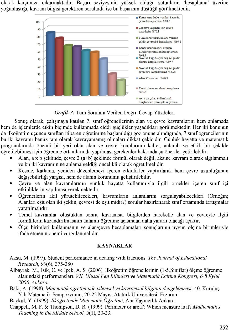 rencilerinin alan ve çevre kavramlarmnm hem anlamada hem de inlemlerde etkin biçimde kullanmada ciddi güçlükler yanadmklarm görülmektedir. Her iki konunun da ilkö!retim üçüncü smnmftan itibaren ö!