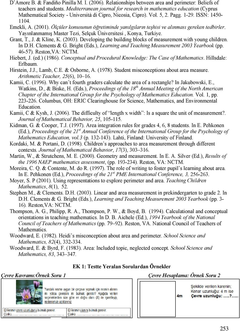 Ölçüler konusunun öretiminde yanlglarn tehisi ve alnmas gereken tedbirler. YayMnlanmamMN Master Tezi, Selçuk Üniversitesi, Konya, Turkiye. Grant, T., J. & Kline, K. (2003).