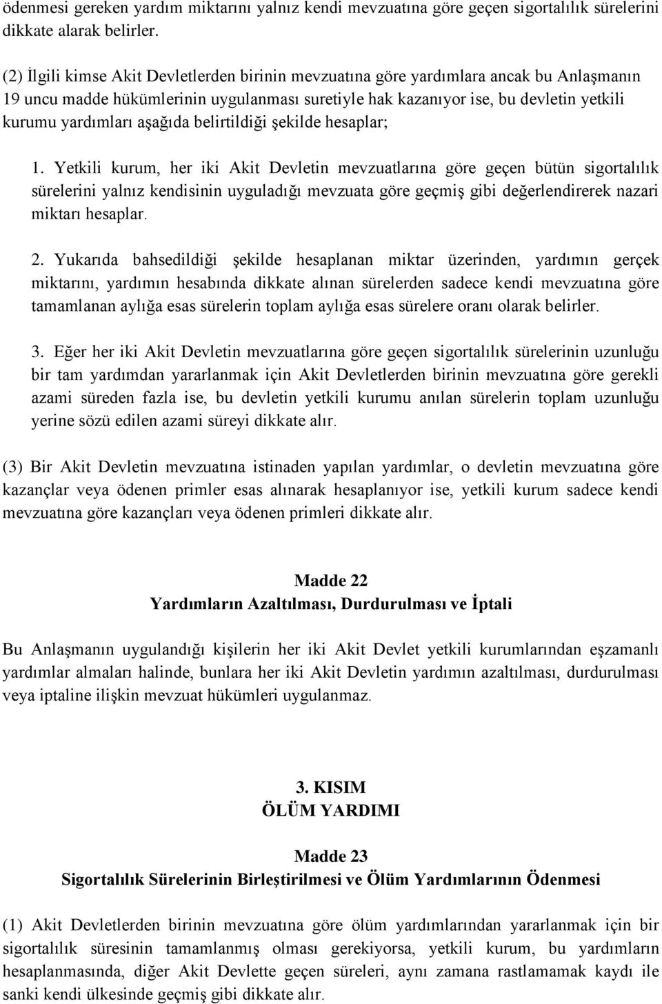 aşağıda belirtildiği şekilde hesaplar; 1.