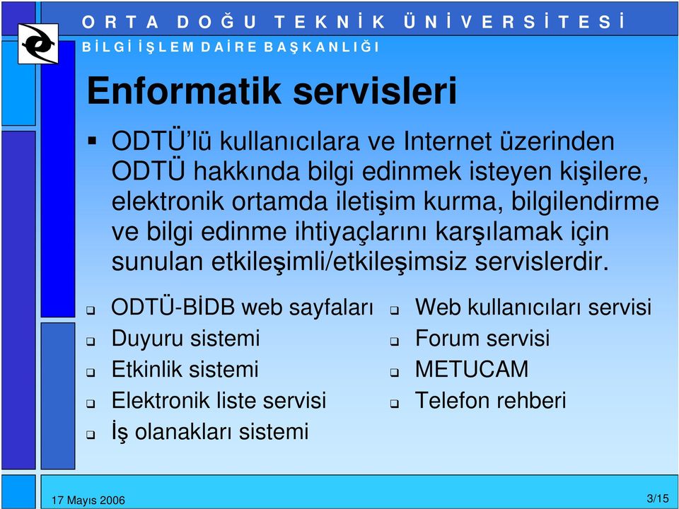 sunulan etkileimli/etkileimsiz servislerdir.