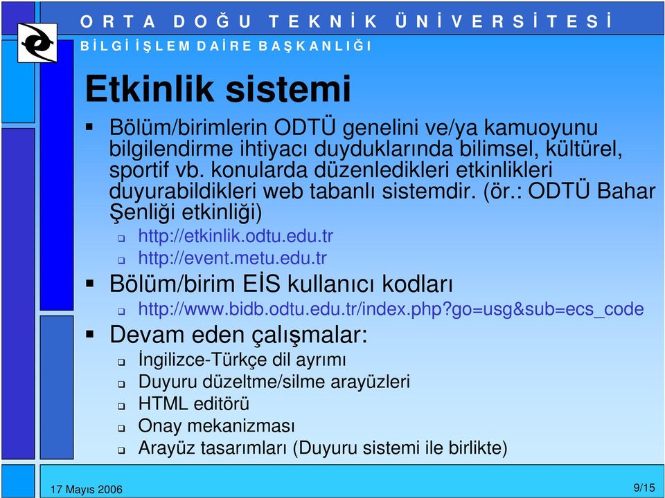 tr http://event.metu.edu.tr Bölüm/birim ES kullanıcı kodları http://www.bidb.odtu.edu.tr/index.php?