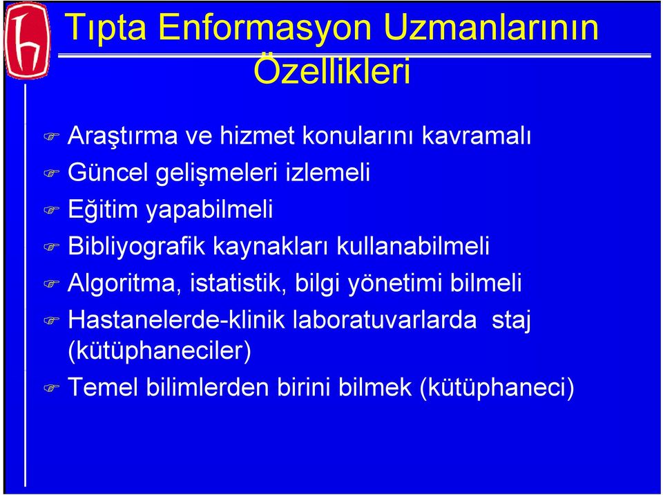 kaynakları kullanabilmeli Algoritma, istatistik, bilgi yönetimi bilmeli