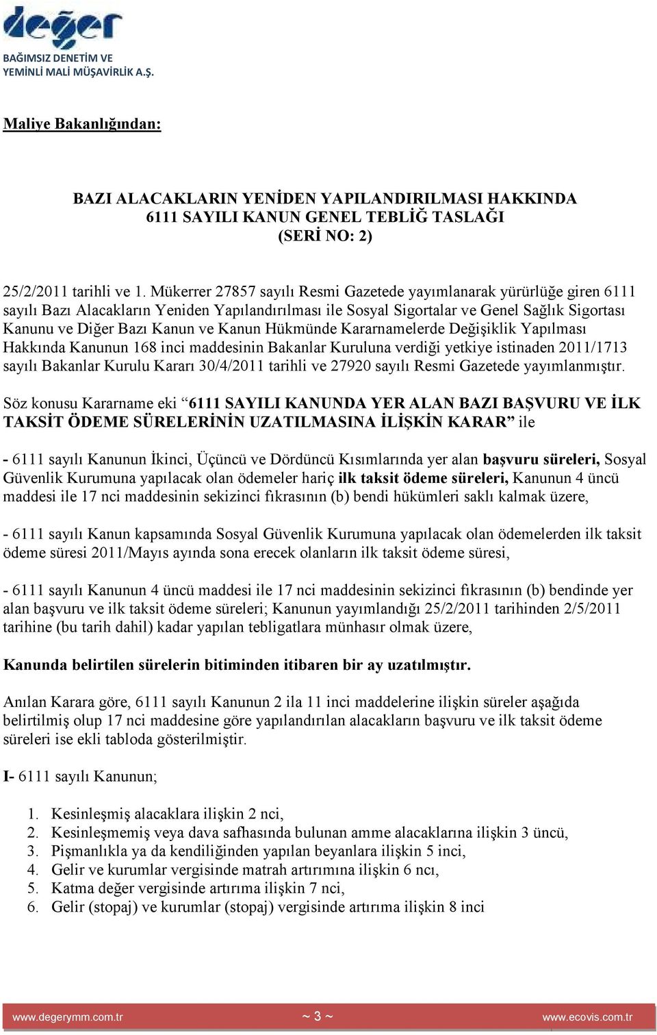 Kanun Hükmünde Kararnamelerde Değişiklik Yapılması Hakkında Kanunun 168 inci maddesinin Bakanlar Kuruluna verdiği yetkiye istinaden 2011/1713 sayılı Bakanlar Kurulu Kararı 30/4/2011 tarihli ve 27920