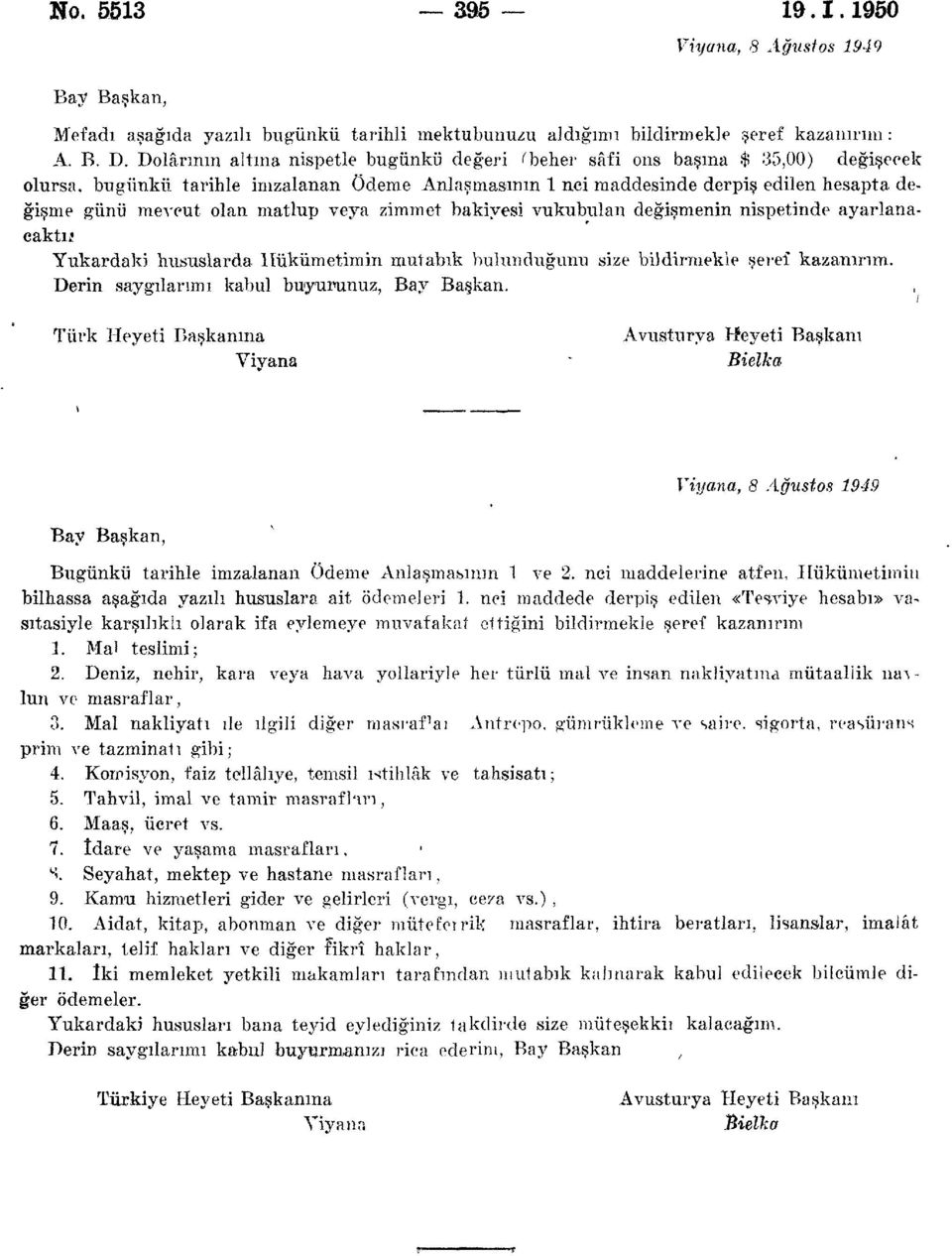 matlup veya zimmet bakiyesi vukubulan değişmenin nispetinde ayarlanacaktı?. Yukardaki hususlarda Hükümetimin mutabık bulunduğunu size bildirmekle şeref kazanırım.