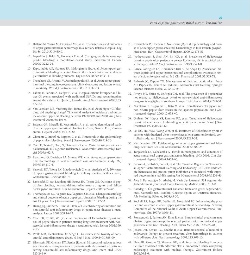 Kapsoritakis AN, Ntounas EA, Makrigiannis EA, et al. Acute upper gastrointestinal bleeding in central Greece: the role of clinical and endoscopic variables in bleeding outcome.