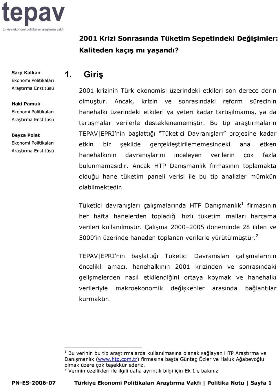 Giriş 2001 krizinin Türk ekonomisi üzerindeki etkileri son derece derin olmuştur.