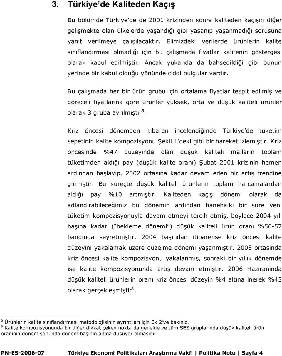 Ancak yukarıda da bahsedildiği gibi bunun yerinde bir kabul olduğu yönünde ciddi bulgular vardır.