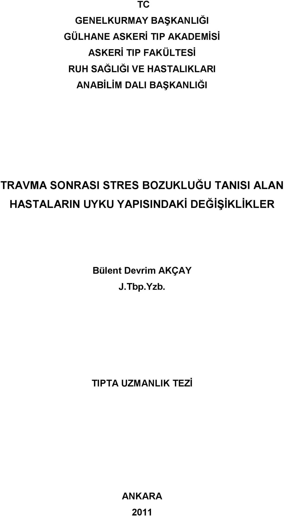 TRAVMA SONRASI STRES BOZUKLUĞU TANISI ALAN HASTALARIN UYKU