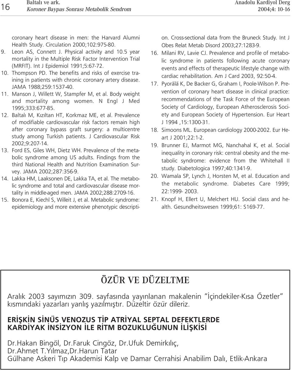 The benefits and risks of exercise training in patients with chronic coronary artery disease. JAMA 1988;259:1537-40. 11. Manson J, Willett W, Stampfer M, et al. Body weight and mortality among women.