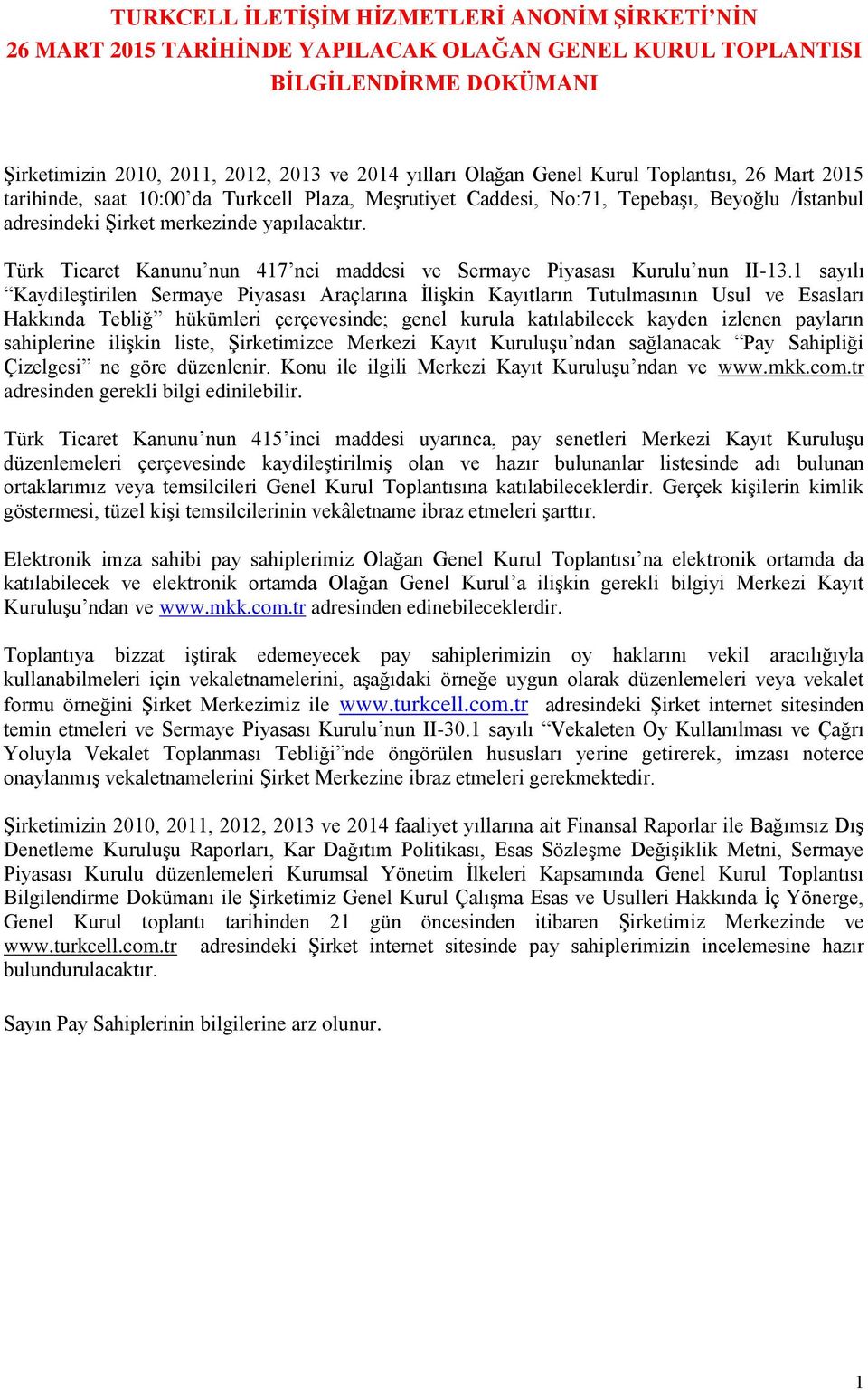 Türk Ticaret Kanunu nun 417 nci maddesi ve Sermaye Piyasası Kurulu nun II-13.