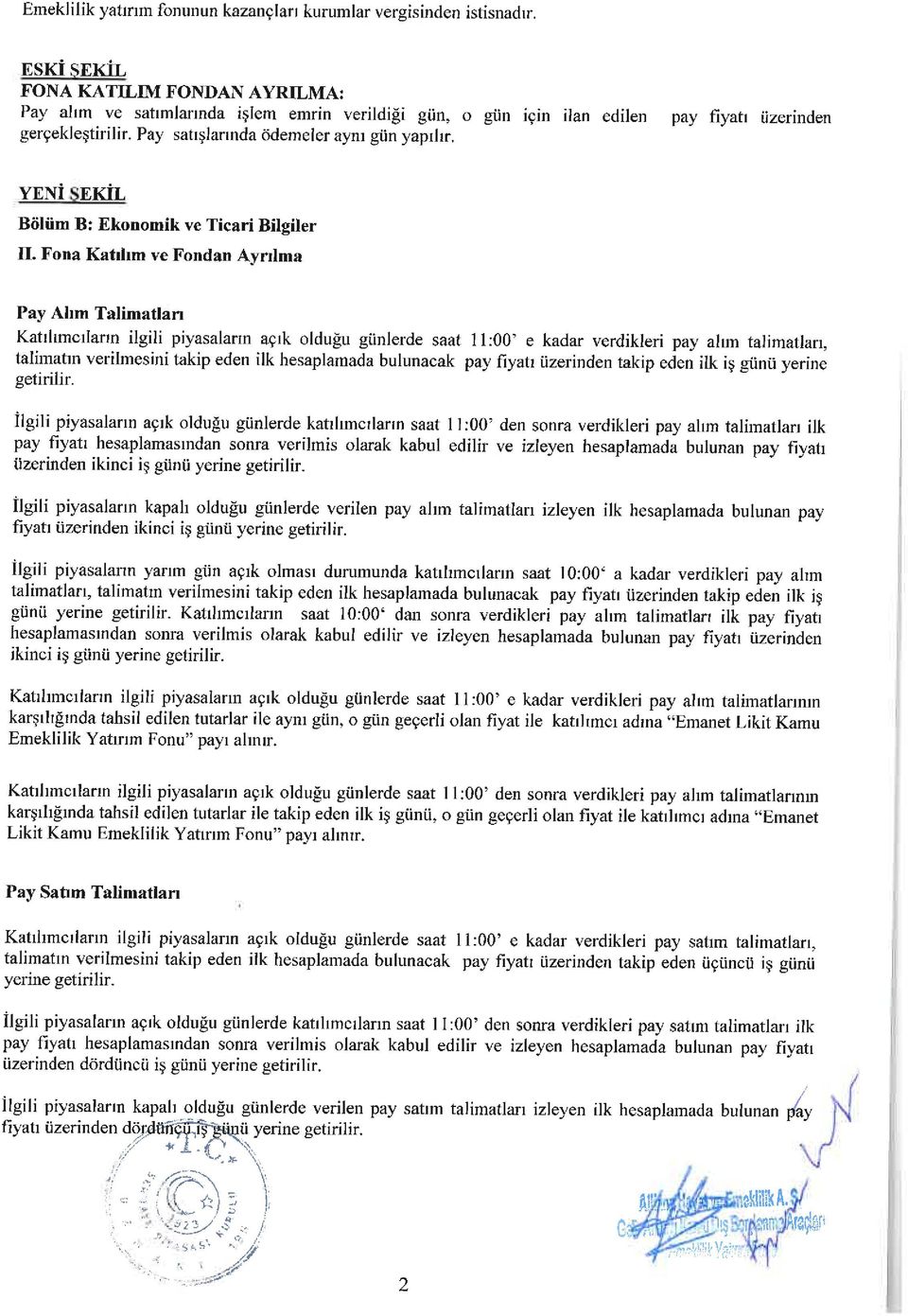 Fna Katılım ve Fndan Ayrılma Pay Alım Talimattan Katılımcıların ilgili piyasaların açık lduğu günlerde saat 11:00' e kadar verdikleri pay alım talimatları, talimatın verilmesin; takip eden ilk